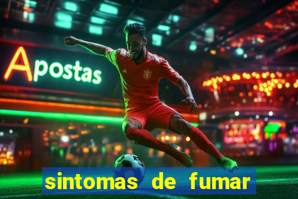 sintomas de fumar pela primeira vez